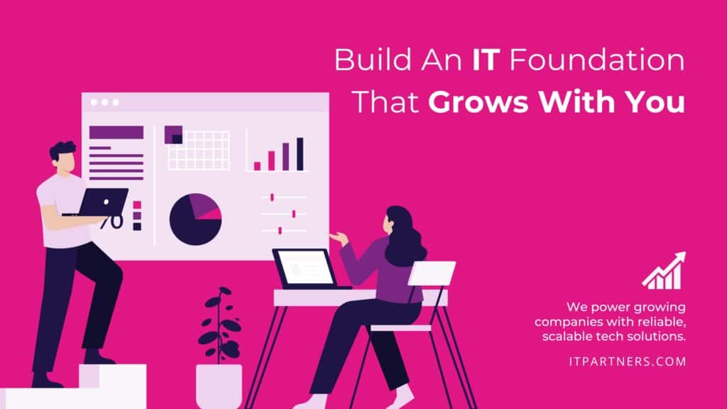 Illustration of two professionals working with data charts and a laptop, alongside the headline: ‘Build an IT Foundation that Grows with You.’ Subtext reads: ‘We power growing companies with reliable, scalable tech solutions.’ ITPartners.com branding included.